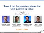 Toward the first quantum simulation with quantum speedup (QIP 2018)